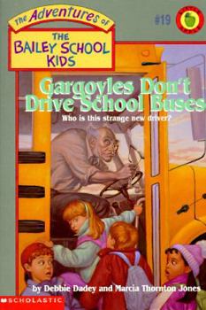 Gargoyles Don't Drive School Buses (The Adventures of the Bailey School Kids, #19) - Book #19 of the Adventures of the Bailey School Kids