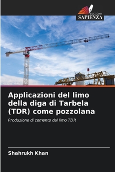 Paperback Applicazioni del limo della diga di Tarbela (TDR) come pozzolana [Italian] Book