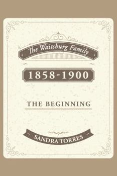 Paperback The Waitsburg Family: 1858 - 1900 the Beginning Book