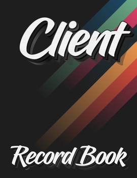 Paperback Client Record Book: 120 Customers Full Page, New And Improved Design, Alphabetical Order, Great Gift For All Small Business Owners, Abstra [Large Print] Book