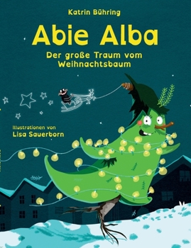 Paperback Abie Alba: Der große Traum vom Weihnachtsbaum [German] Book