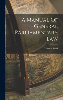 Hardcover A Manual Of General Parliamentary Law Book
