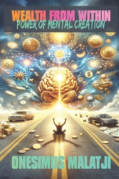 Wealth from Within: The Power of Mental Creation