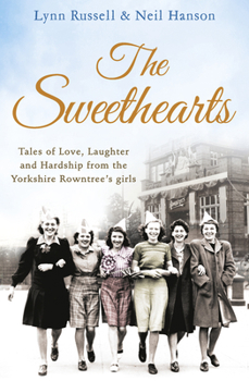 Paperback The Sweethearts: Tales of love, laughter and hardship from the Yorkshire Rowntree's girls Book