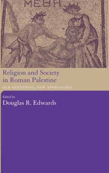 Hardcover Religion and Society in Roman Palestine: Old Questions, New Approaches Book