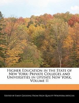Higher Education in the State of New York : Private Colleges and Universities in Upstate New York, Volume II