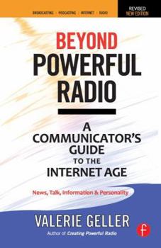 Hardcover Beyond Powerful Radio: A Communicator's Guide to the Internet Age-News, Talk, Information & Personality for Broadcasting, Podcasting, Interne Book