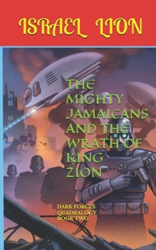 Paperback The Mighty Jamaicans and the Wrath of King Zion: Dark Forces Book Two Book