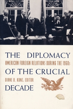 Paperback The Diplomacy of the Crucial Decade: American Foreign Relations During the 1960s Book