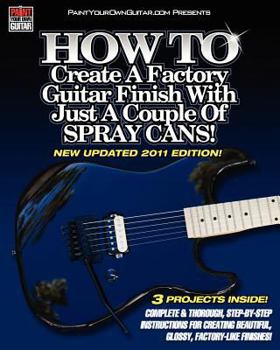 Paperback HOW TO Create A Factory Guitar Finish With Just A Couple Of Spray Cans! Book