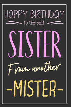 Paperback Sister From Another Mister: Original Birthday Gift For Your Best Friend - Notebook With Blank Lined Pages - Best Way To Say Happy Birthday To Your Book