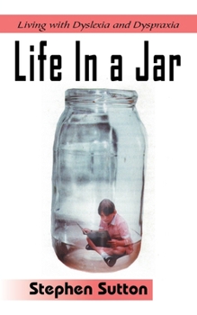 Paperback Life in a Jar: Living with Dyslexia and Dyspraxia Book
