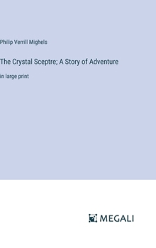 Hardcover The Crystal Sceptre; A Story of Adventure: in large print Book
