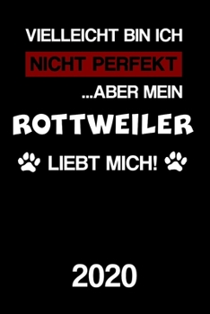 Rottweiler 2020: Kalender | Lustiger Hunde Spruch Terminplaner | Frauchen Herrchen Terminkalender Wochenplaner, Monatsplaner & Jahresplaner für ... 120 Seiten | Geschenk (German Edition)