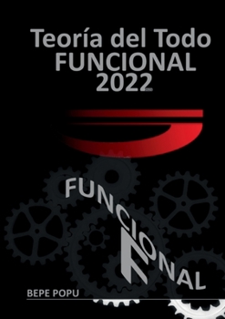Paperback Teoría de TODO Funcional: Presentación de un sistema funcional del TODO [Spanish] Book