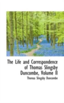 The Life and Correspondence of Thomas Slingsby Duncombe