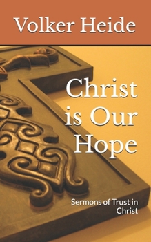 Paperback Christ is Our Hope: Sermons of Trust in Christ Book