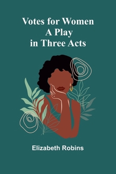 Paperback Votes for Women: A Play in Three Acts Book
