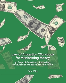 Paperback Law of Attraction Workbook for Manifesting Money: 30 Days of Questions, Journaling, and Exercises to Raise Your Vibration Book