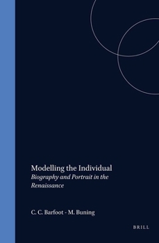 Modelling the Individual: Biography and Portrait in the Renaissance; with a critical edition of Petrarch's Letter to Posterity