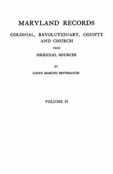 Paperback Maryland Records: Colonial, Revolutionary, County and Church from Original Sources. in Two Volumes. Volume II Book