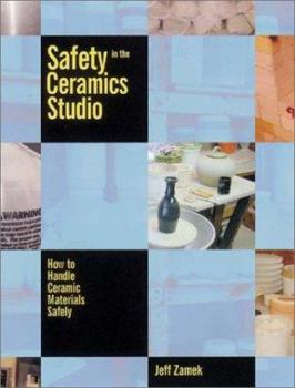 Paperback Safety in the Ceramics Studio: How to Handle Ceramic Materials Safely Book