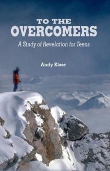 Paperback To the Overcomers a Study of Revelation for Teens Book