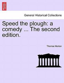 Paperback Speed the Plough: A Comedy ... the Second Edition. Book