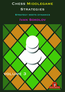 Paperback Chess Middlegame Strategies Volume 3: Strategy Meets Dynamics Book
