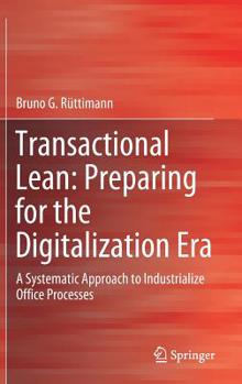 Transactional Lean: Preparing for the Digitalization Era: A Systematic Approach to Industrialize Office Processes