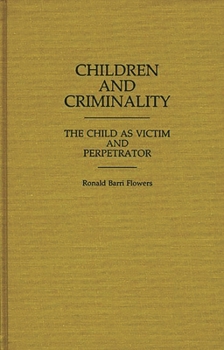 Hardcover Children and Criminality: The Child as Victim and Perpetrator Book