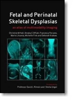 Hardcover Fetal and Perinatal Skeletal Dysplasias: An Atlas of Multimodality Imaging Book