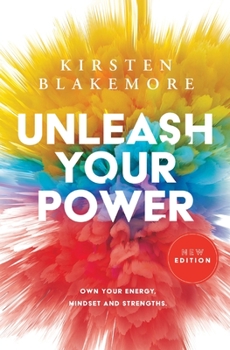 Paperback Unleash Your Power: Own Your Energy, Mindset and Strengths New Edition Book