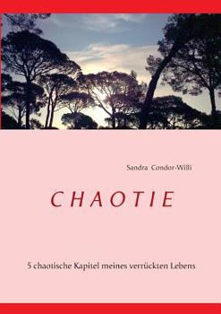 Paperback Chaotie: 5 chaotische Kapitel meines verrückten Lebens [German] Book