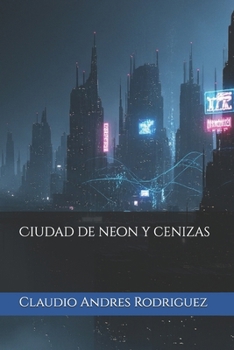 Ciudad de neon y cenizas (Spanish Edition)