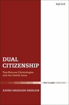 Paperback Dual Citizenship: Two-Natures Christologies and the Jewish Jesus Book