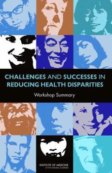 Paperback Challenges and Successes in Reducing Health Disparities: Workshop Summary Book