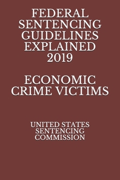Paperback Federal Sentencing Guidelines Explained 2019 Economic Crime Victims Book