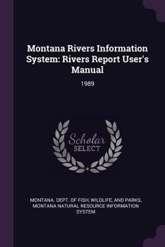 Paperback Montana Rivers Information System: Rivers Report User's Manual: 1989 Book