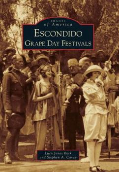 Escondido Grape Day Festivals (Images of America: California) - Book  of the Images of America: California