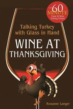Paperback Wine At Thanksgiving: Talking Turkey with Glass In Hand Book