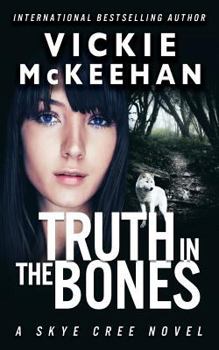 Truth in the Bones - Book #5 of the Skye Cree