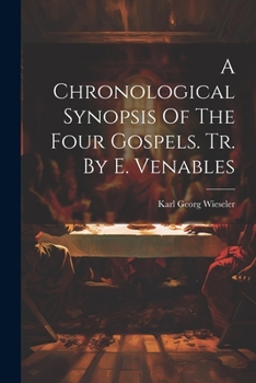 Paperback A Chronological Synopsis Of The Four Gospels. Tr. By E. Venables Book
