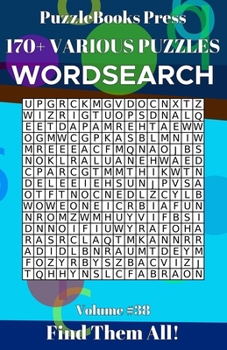 PuzzleBooks Press Wordsearch 170+ Various Puzzles Volume 38: Find Them All!