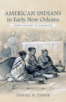 Hardcover American Indians in Early New Orleans: From Calumet to Raquette Book