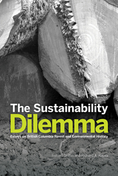 Paperback The Sustainability Dilemma: Essays on British Columbia Forest and Environmental History Book