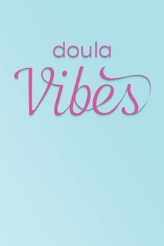 Paperback Doula Vibes: A Lined Ruled Paper Composition Book Journal for Doula, Midwife, Birth work, Pregnancy, Delivery Nurse, Doula Students Book