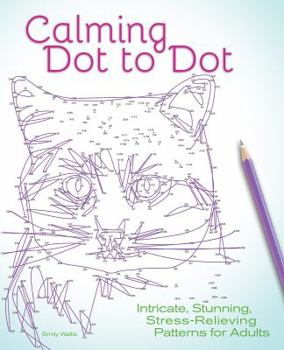 Paperback Calming Dot to Dot: Intricate, Stunning, Stress-Relieving Patterns for Adults Book