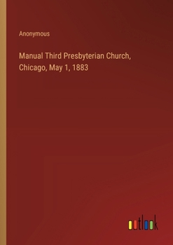 Paperback Manual Third Presbyterian Church, Chicago, May 1, 1883 Book