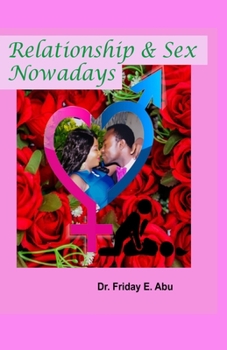 Paperback Relationship & Sex Nowadays: Dynamics of Present Day Relationship and Sex Book